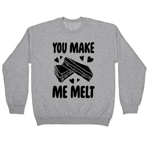 You Make Me Melt Grilled Cheese Pullover