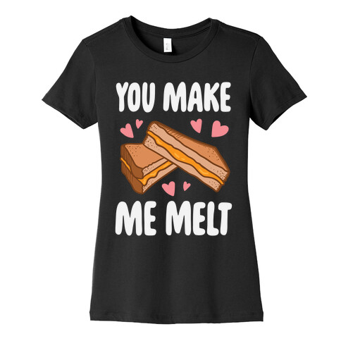 You Make Me Melt Grilled Cheese Womens T-Shirt