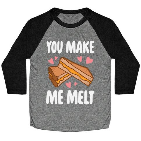 You Make Me Melt Grilled Cheese Baseball Tee
