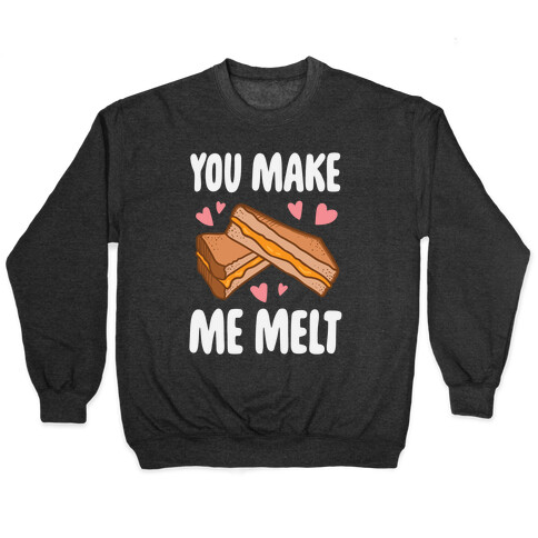 You Make Me Melt Grilled Cheese Pullover