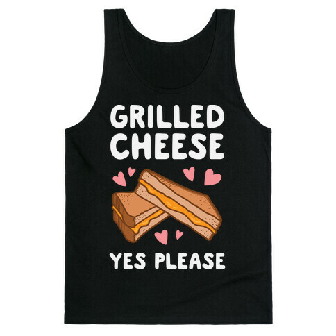 Grilled Cheese? Yes Please Tank Top
