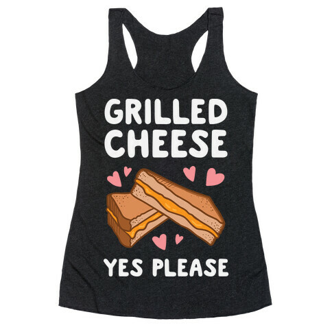 Grilled Cheese? Yes Please Racerback Tank Top