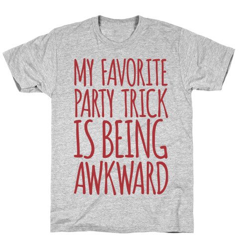 My Favorite Party Trick is Being Awkward T-Shirt