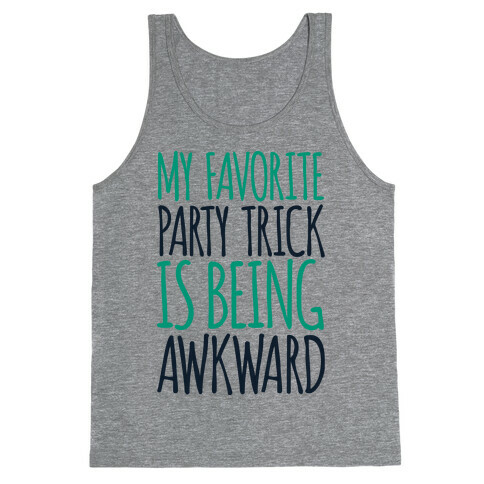 My Favorite Party Trick is Being Awkward Tank Top