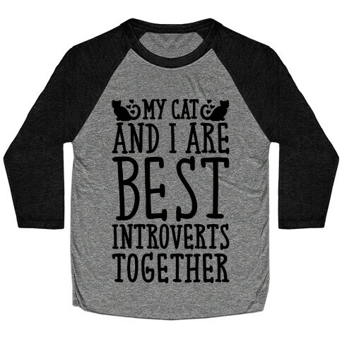 My Cat and I Are Best Introverts Together Baseball Tee