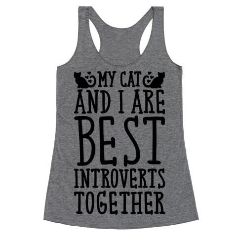 My Cat and I Are Best Introverts Together Racerback Tank Top