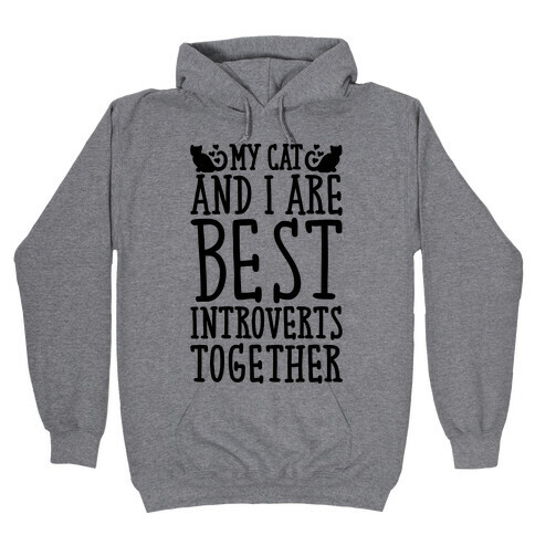 My Cat and I Are Best Introverts Together Hooded Sweatshirt