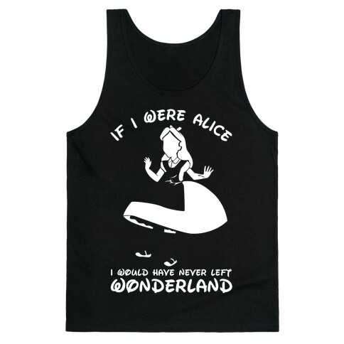 I Would Have Never Left Wonderland Tank Top