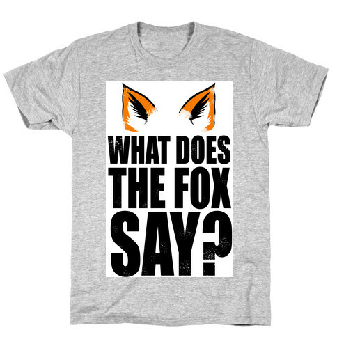 What Does The Fox Say? T-Shirt