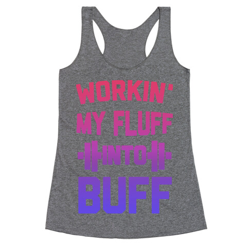 Workin' My Fluff into Buff Racerback Tank Top