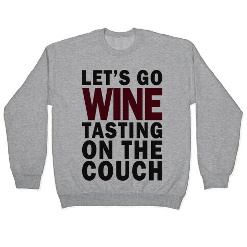 Let's Go Wine Tasting Pullover