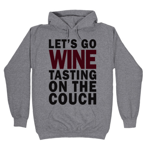 Let's Go Wine Tasting Hooded Sweatshirt