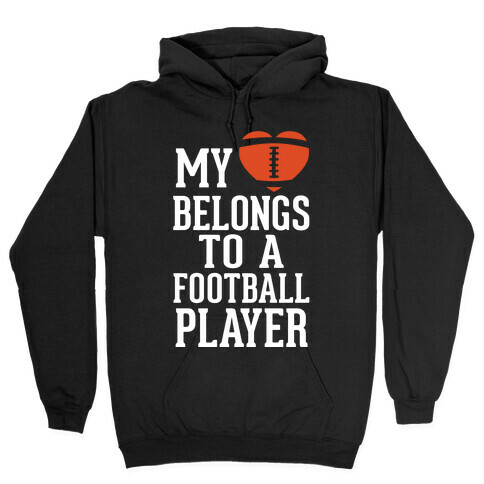 My Heart Belongs to a Football Player (White Ink) Hooded Sweatshirt