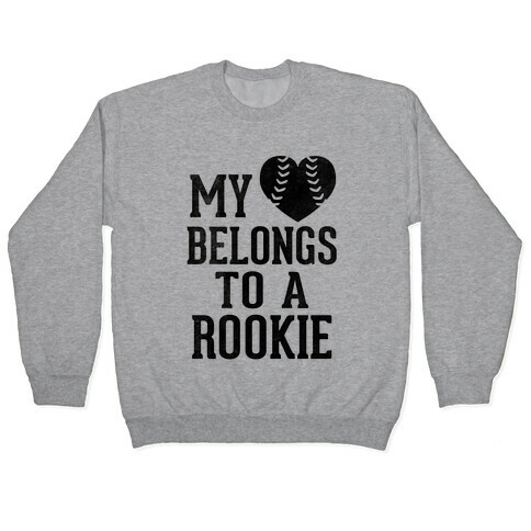 My Heart Belongs To A Rookie Pullover