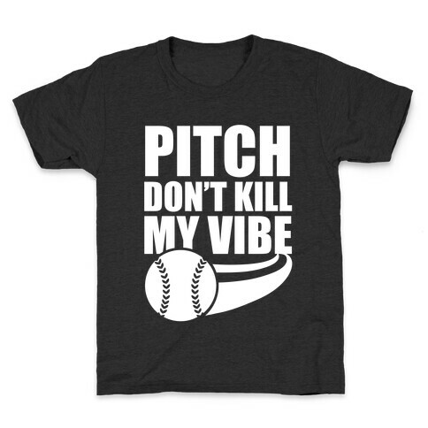 Pitch Don't Kill My Vibe (White Ink) Kids T-Shirt