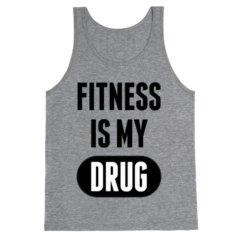 Fitness is My Drug Tank Top