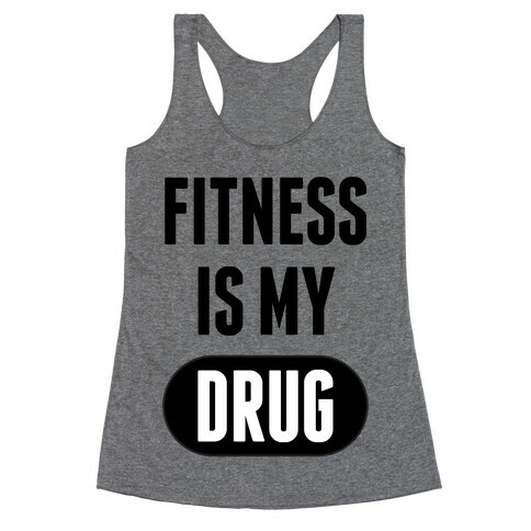 Fitness is My Drug Racerback Tank Top