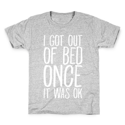 I Got Out of Bed Once it Was Ok Kids T-Shirt