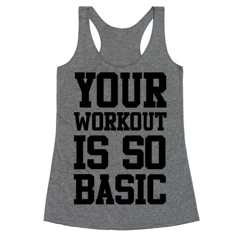 Your Workout is so Basic Racerback Tank Top
