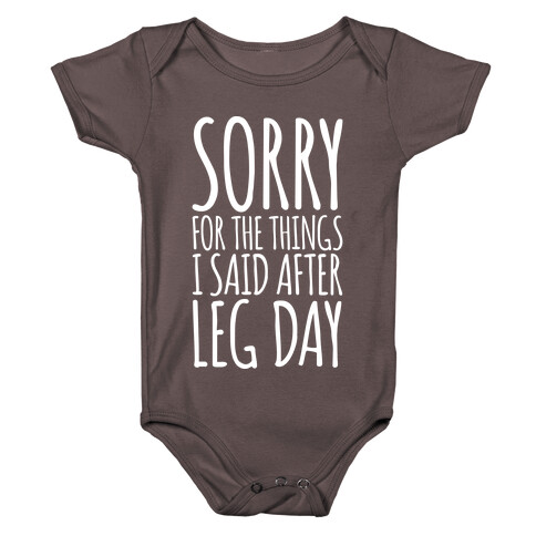 Sorry for the Things I Said After Leg Day Baby One-Piece