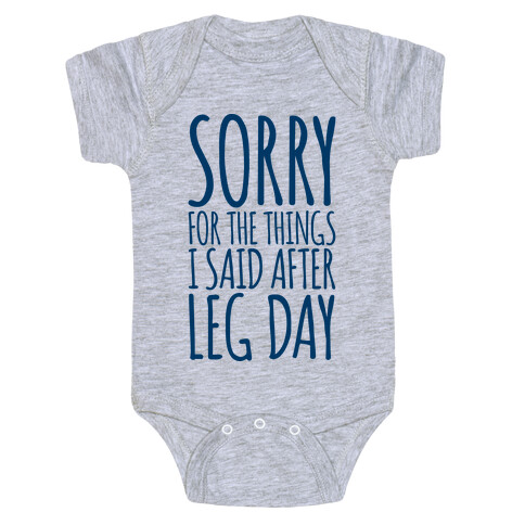 Sorry for the Things I Said After Leg Day Baby One-Piece