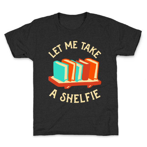 Let Me Take a Shelfie Kids T-Shirt