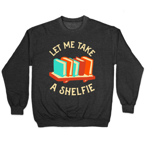 Let Me Take a Shelfie Pullover