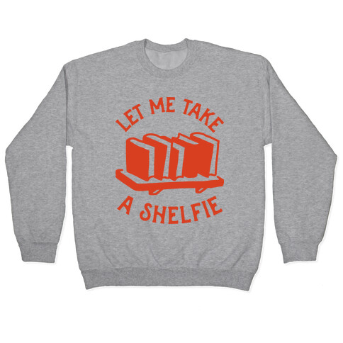 Let Me Take a Shelfie Pullover