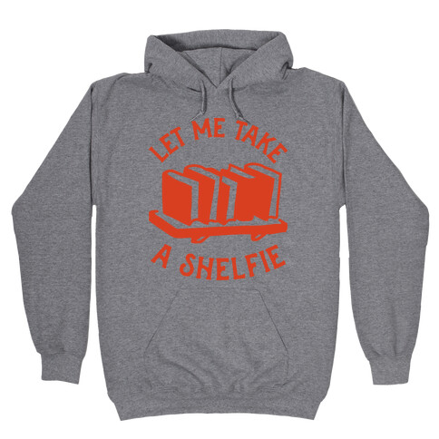 Let Me Take a Shelfie Hooded Sweatshirt