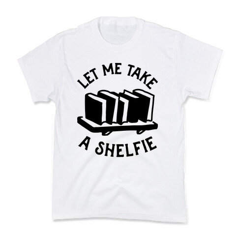 Let Me Take a Shelfie Kids T-Shirt