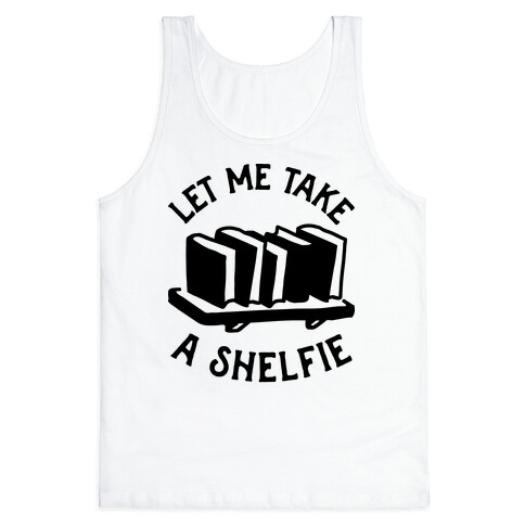 Let Me Take a Shelfie Tank Top