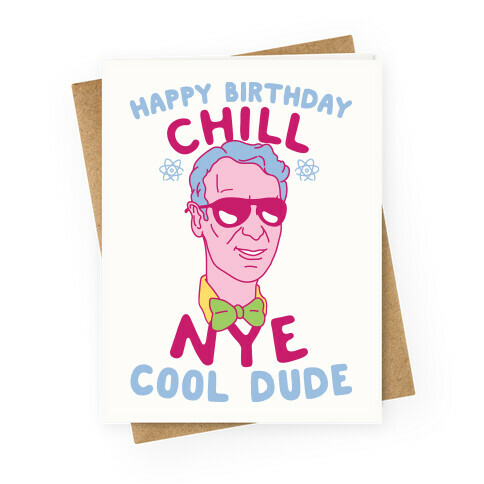 Happy Birthday Chill Nye Greeting Card