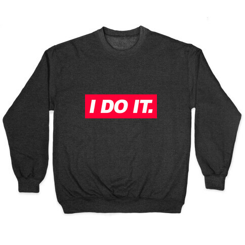 I Do It. Pullover