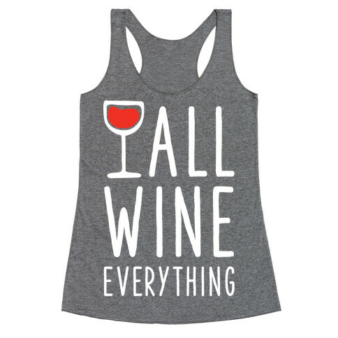 All Wine Everything Racerback Tank Top