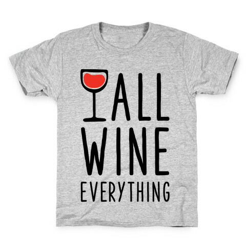 All Wine Everything Kids T-Shirt
