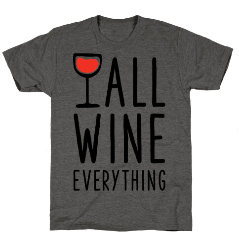 All Wine Everything T-Shirt
