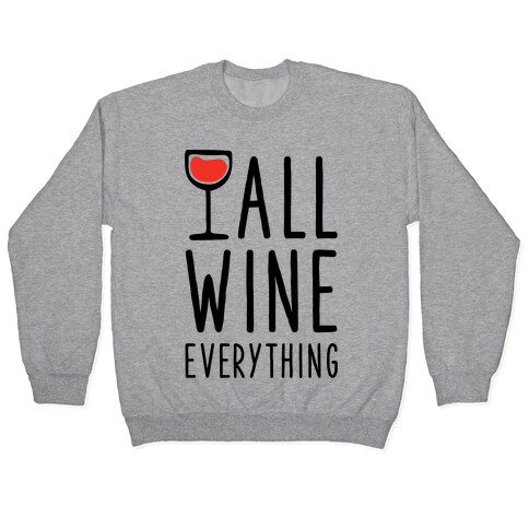 All Wine Everything Pullover