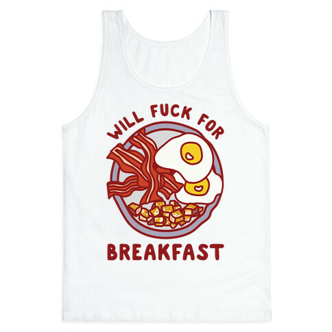 Will F*** For Breakfast Tank Top