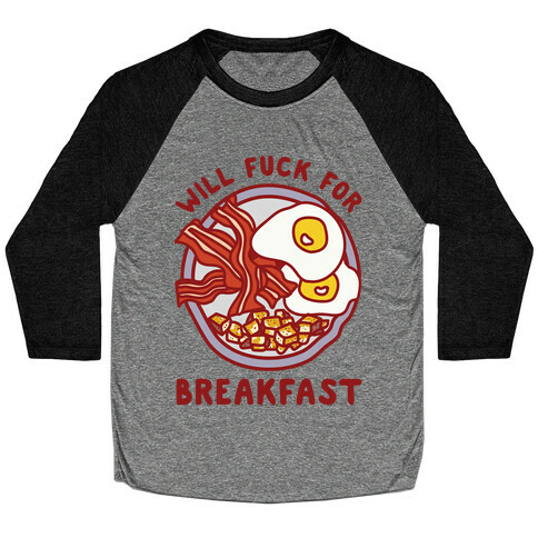 Will F*** For Breakfast Baseball Tee