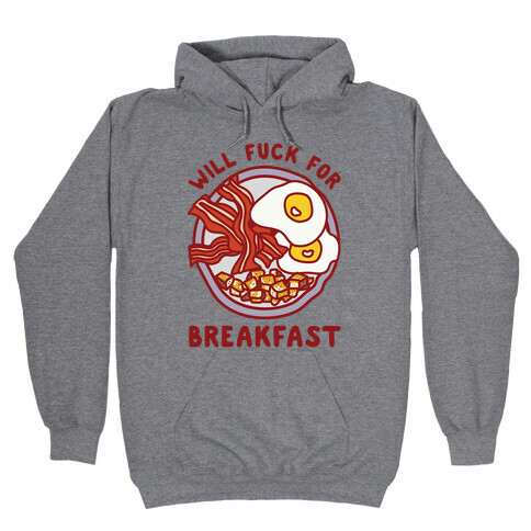 Will F*** For Breakfast Hooded Sweatshirt