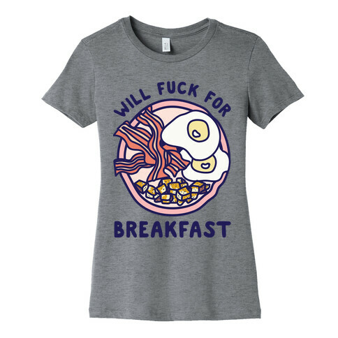 Will F*** For Breakfast Womens T-Shirt