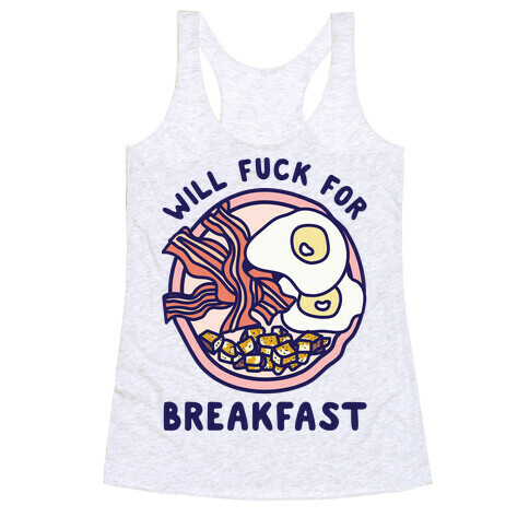 Will F*** For Breakfast Racerback Tank Top