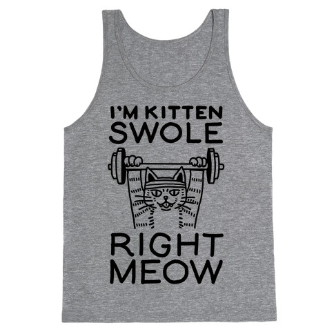 I'm Kitten Swole Right Meow Tank Top