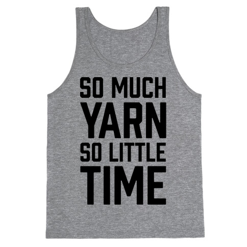 So Much Yarn So Little Time Tank Top