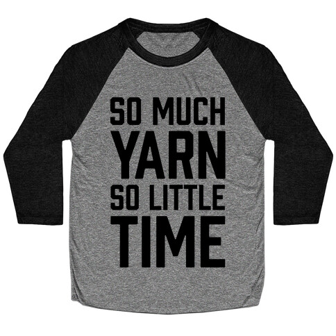 So Much Yarn So Little Time Baseball Tee