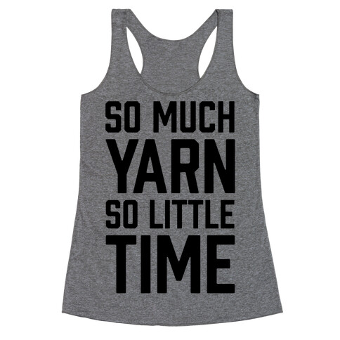 So Much Yarn So Little Time Racerback Tank Top