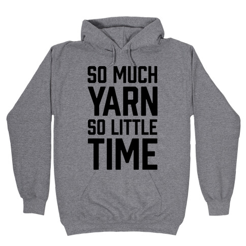 So Much Yarn So Little Time Hooded Sweatshirt