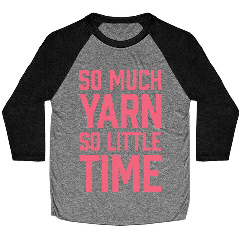 So Much Yarn So Little Time Baseball Tee