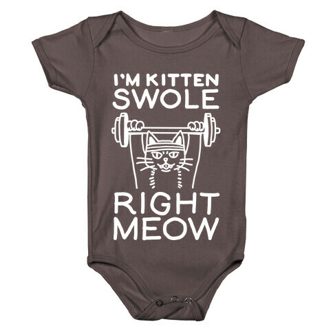 I'm Kitten Swole Right Meow Baby One-Piece