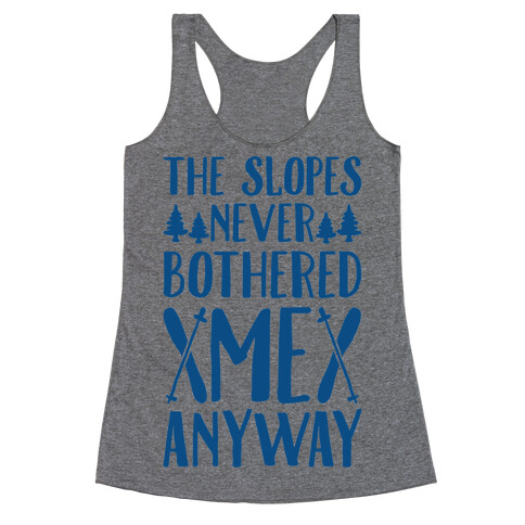 The Slopes Never Bothered Me Anyway Racerback Tank Top